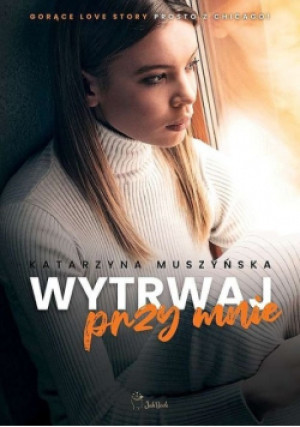 Wytrwaj przy mnie - Katarzyna Muszyńska - książka  wyd. 2022