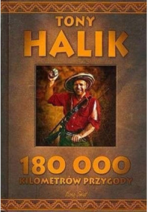 180 000 kilometrów przygody - Tony Halk - książka reportaż wyd. 2006