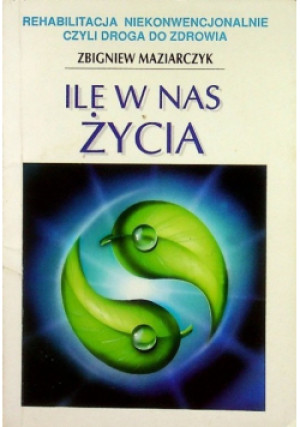 Ile w nas życia - Zbigniew Maziarczyk - książka  wyd. 1996