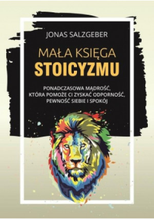 Mała księga stoicyzmu - Jonas Salzgeber - książka  wyd. 2021