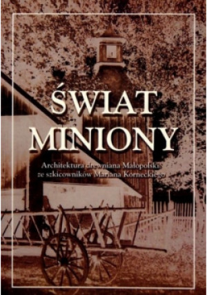 Świat miniony - Roman Marcinek (opr.) - książka historyczna wyd. 2002