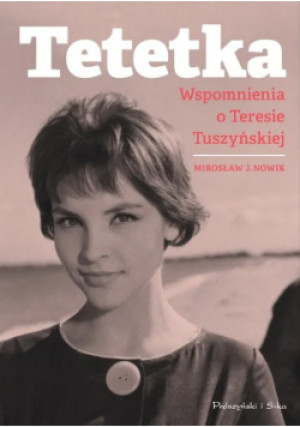 Tetetka Wspomnienia o Teresie Tuszyńskiej - Mirosław Janusz Nowik - książka  wyd. 2013