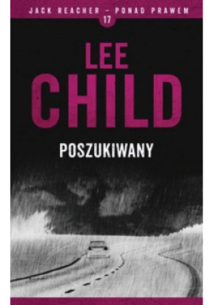 Jack Reacher Ponad prawem Tom 17 Poszukiwany - Lee Child - książka  wyd. 2016