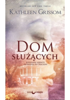 Dom służących - Kathleen Grissom - książka  wyd. 2017