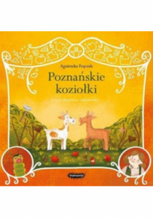 Legendy polskie Poznańskie koziołki - Agnieszka Frączek - książka  wyd. 2021
