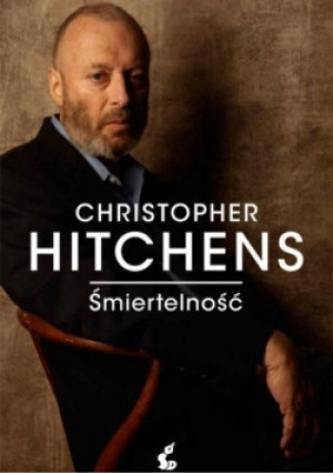 Śmiertelność - Christopher Hitchens - książka  wyd. 2013