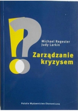 Zarządzanie kryzysem - Michael Regester, Judy Larkin - książka  wyd. 2005