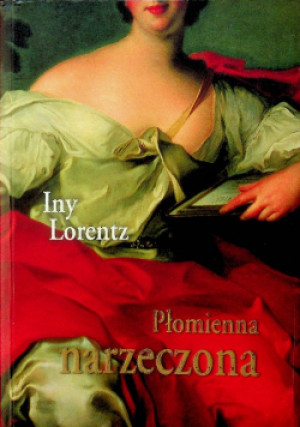Płomienna narzeczona - Iny Lorentz - książka  wyd. 2009