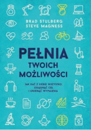 Pełnia twoich możliwości - Brad Stulberg - książka  wyd. 2018