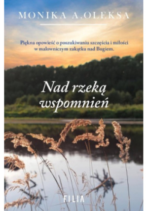 Nad rzeką wspomnień - Monika A. Oleksa - książka  wyd. 2021