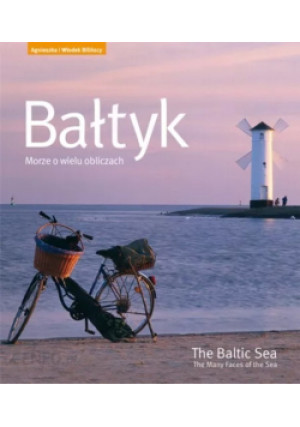 Bałtyk Morze o wielu obliczach - Agnieszka i Włodek Bilińscy - książka  wyd. 2008