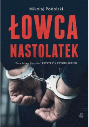 Łowca nastolatek - Mikołaj Podolski - książka reportaż wyd. 2020