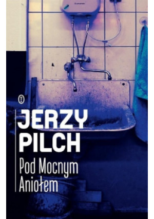 Pod Mocnym Aniołem - Jerzy Pilch - książka  wyd. 2017