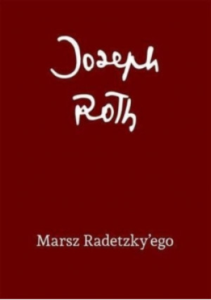 Marsz Radetzkyego - Joseph Roth - książka  wyd. 2015