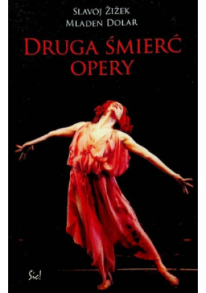 Druga śmierć opery - Slavoj Zizek, Mladen Dolar - książka  wyd. 2008