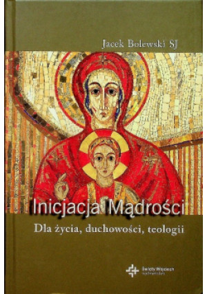 Inicjacja Mądrości - Jacek Bolewski - książka  wyd. 2012