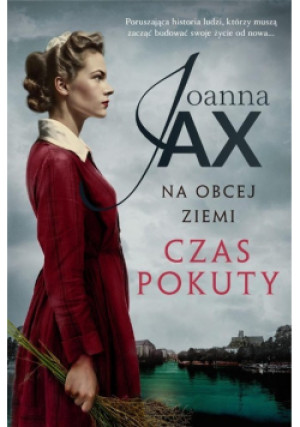 Na obcej ziemi Tom 2 Czas pokuty - Joanna Jax - książka  wyd. 2023