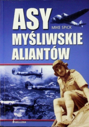 Asy myśliwskie aliantów - Mike Spick - książka historyczna wyd. 2006