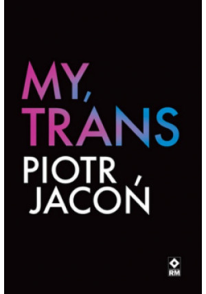 My Trans - Piotr Jacoń - książka historyczna wyd. 2021
