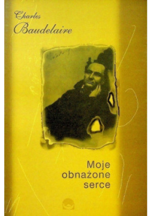 Moje obnażone serce - Charles Baudelaire - książka  wyd. 1997