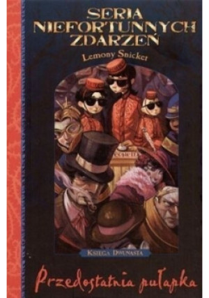 Przedostatnia pułapka - Lemony Snicket - książka fantasy wyd. 2006
