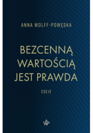 Bezcenną wartością jest prawda - Anna Wolff-Powęska - książka  wyd. 2024