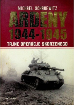 Ardeny 1944-1945 - Michael Schadewitz - książka  wyd. 2010