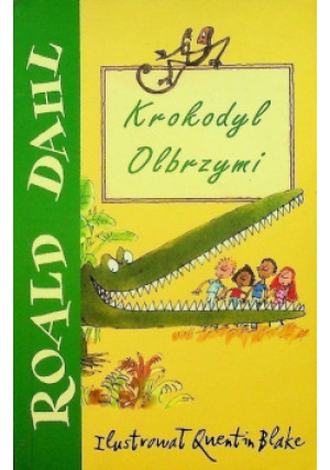 Krokodyl olbrzymi - Roald Dahl - książka  wyd. 2004