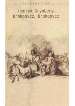 Drohobycz Drohobycz - Henryk Grynberg - książka historyczna wyd. 2000