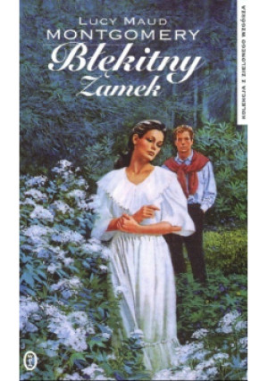 Kolekcja z Zielona Wzgórza Tom 21 Błękitny Zamek - Lucy Maud Montgomery - książka  wyd. 2015