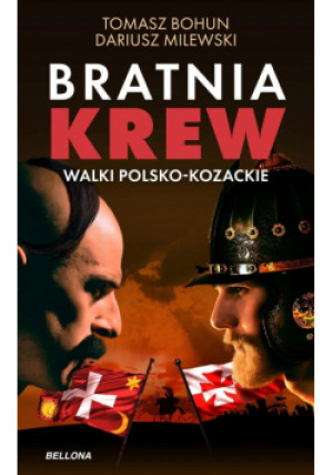 Bratnia krew. Walki polsko-kozackie - Dariusz Milewski, Tomasz Bohun - książka  wyd. 2024