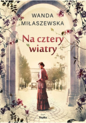 Na cztery wiatry - Wanda Miłaszewska - książka  wyd. 2023