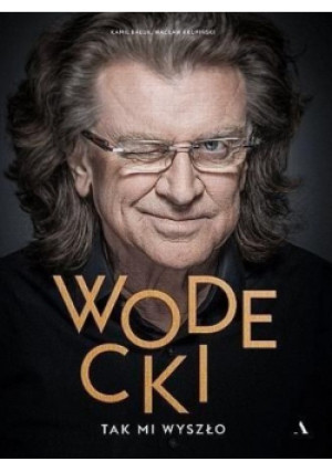 Wodecki Tak mi wyszło - Wacław Krupiński, Kamil Bałuk - książka  wyd. 2018