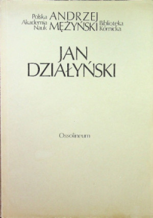 Jan Działyński - Andrzej Mężyński - książka historyczna wyd. 1987