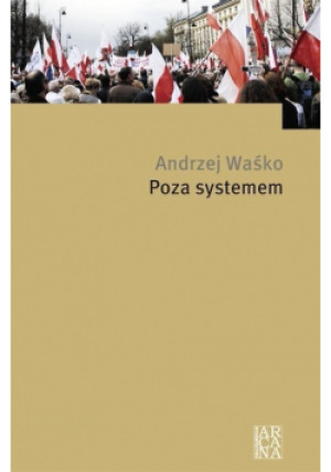Poza systemem - Andrzej Waśko - książka  wyd. 2012