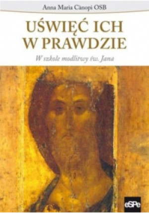 Uświęć ich w prawdzie - Anna Maria Canopi - książka  wyd. 2011
