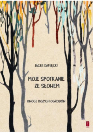 Moje spotkanie ze słowem - Jacek Damięcki - książka  wyd. 2018
