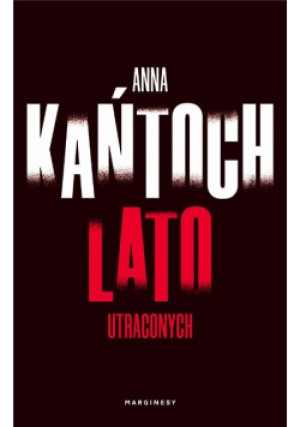 Lato utraconych - Anna Kańtoch - książka  wyd. 2021