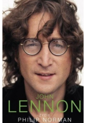 John Lennon Życie - Philip Norman - książka  wyd. 2010