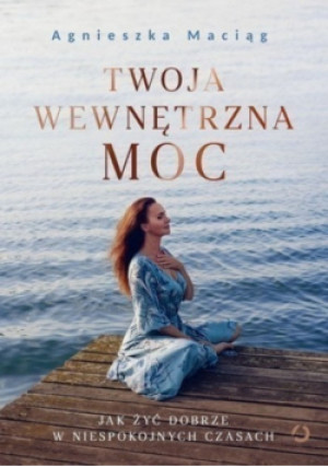 Twoja wewnętrzna moc - Agnieszka Maciąg - książka  wyd. 2020
