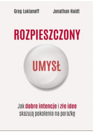 Rozpieszczony umysł - Jonathan Haidt, Greg Lukianoff - książka  wyd. 2023