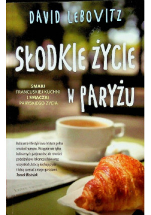 Słodkie życie w Paryżu - David Lebovitz - książka historyczna wyd. 2012