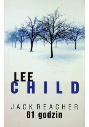 Jack Reacher 61 godzin - Lee Child - książka  wyd. 2013
