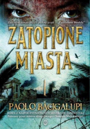 Zatopione miasta - Paolo Bacigalupi - książka fantasy wyd. 2012