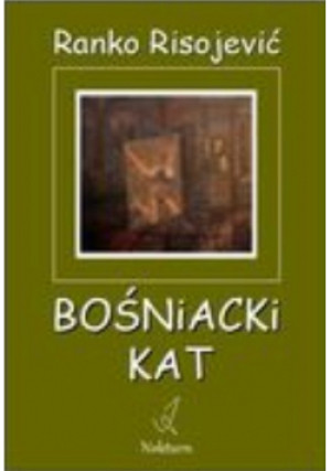 Bośniacki kat - Ranko Risojevic - książka historyczna wyd. 2014