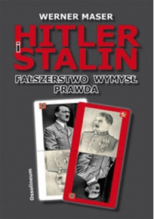 Hitler i Stalin Fałszerstwo wymysł prawda - Werner Maser - książka  wyd. 2010