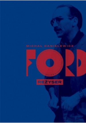 Ford reżyser - Michał Danielewicz - książka  wyd. 2019