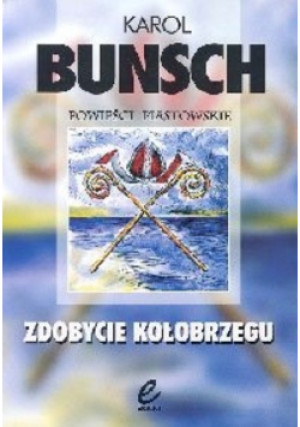 Zdobycie Kołobrzegu - Karol Bunsch - książka  wyd. 2003