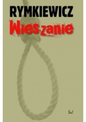 Wieszanie - Jarosław Marek Rymkiewicz - książka historyczna wyd. 2007