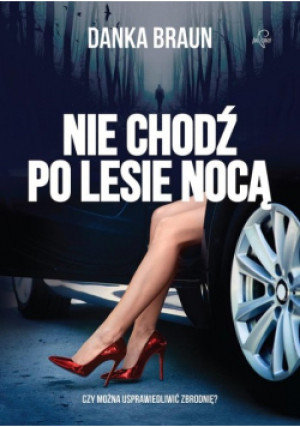 Nie chodź po lesie nocą - Danka Braun - książka  wyd. 2018
